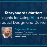 Storyboards Matter: Three Insights for Using AI to Accelerate Product Design and Delivery